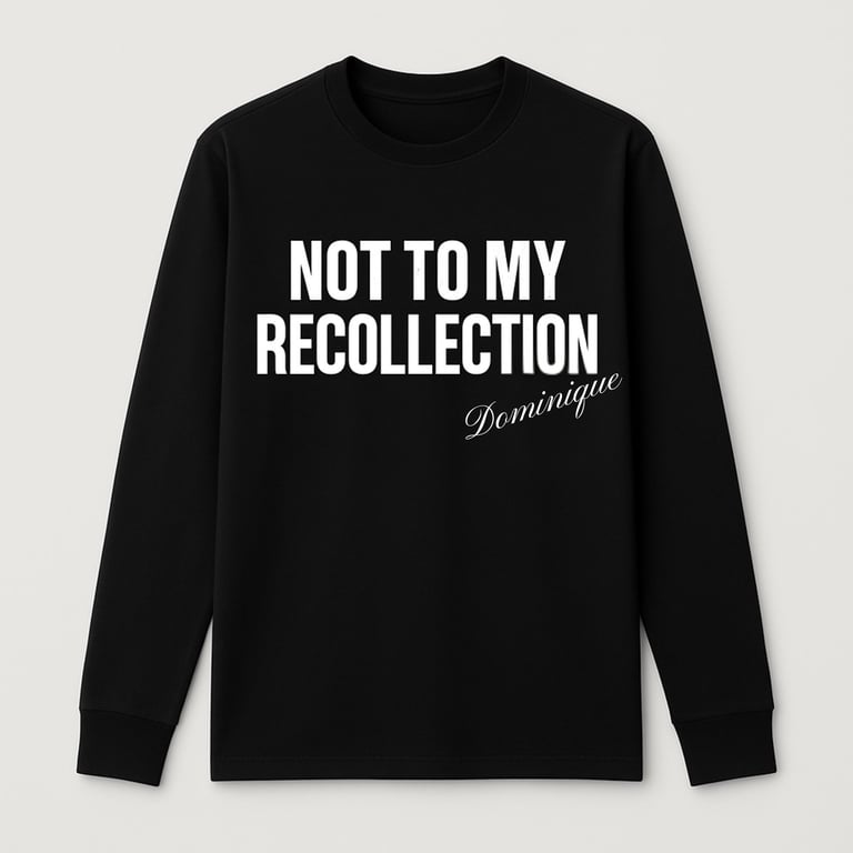Black crewneck sweatshirt with white text reading Not to My Recollection and cursive script below